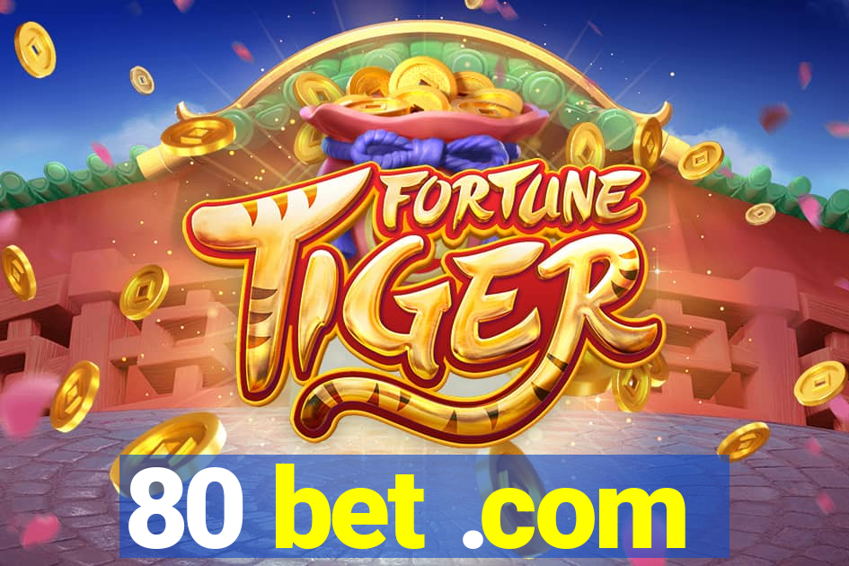 80 bet .com